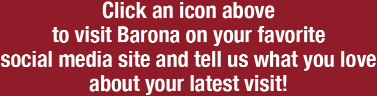 Click an icon above to visit Barona on your favorite social media site and tell us what you love about your latest visit